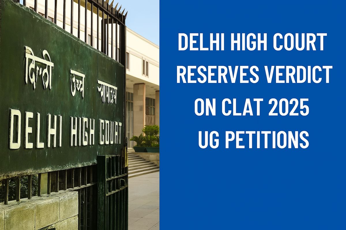 Delhi High Court Reserves Verdict on CLAT 2025 UG Petitions