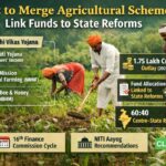 Govt to Merge Agricultural Schemes, Link Funds to State Reforms