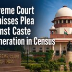 Supreme Court Dismisses Plea Against Caste Enumeration in Census